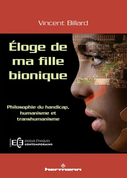 imageEloge de ma fille bionique: philosophie du handicap, humanisme et transhumanisme