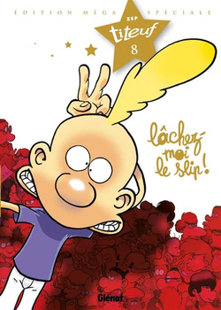 imageTiteuf T8 : lâchez moi le slip !